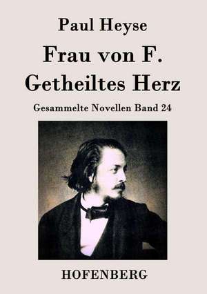 Frau von F. / Getheiltes Herz de Paul Heyse