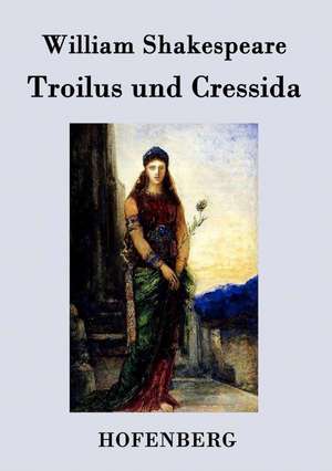 Troilus und Cressida de William Shakespeare