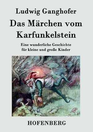 Das Märchen vom Karfunkelstein de Ludwig Ganghofer