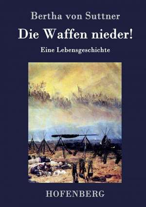 Die Waffen nieder! de Bertha Von Suttner
