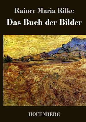 Das Buch der Bilder de Rainer Maria Rilke
