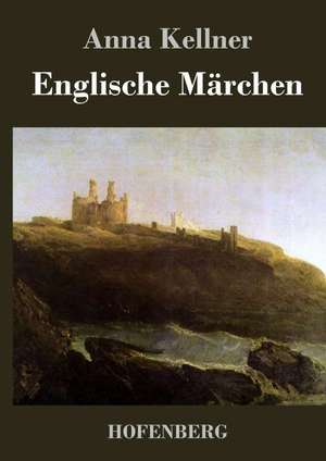 Englische Märchen de Anna Kellner