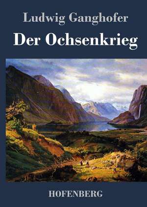 Der Ochsenkrieg de Ludwig Ganghofer