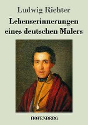 Lebenserinnerungen eines deutschen Malers de Ludwig Richter