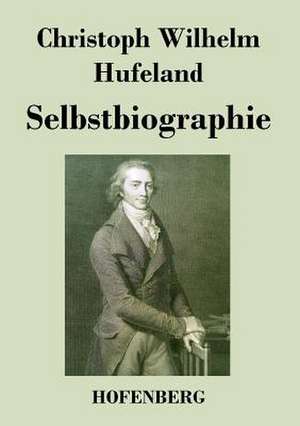 Selbstbiographie de Christoph Wilhelm Hufeland