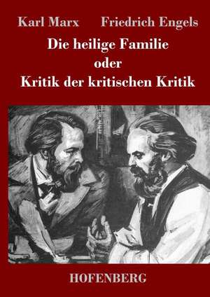 Die heilige Familie oder Kritik der kritischen Kritik de Karl Marx