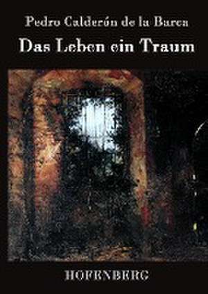 Das Leben ein Traum de Pedro Calderón De La Barca