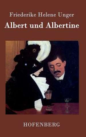 Albert und Albertine de Friederike Helene Unger