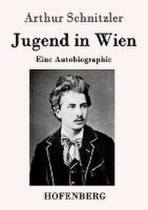 Jugend in Wien de Arthur Schnitzler