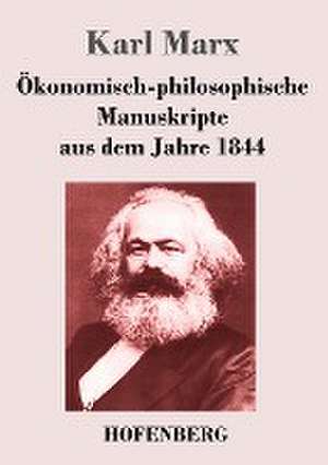 Ökonomisch-philosophische Manuskripte aus dem Jahre 1844 de Karl Marx