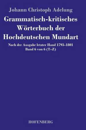 Grammatisch-kritisches Wörterbuch der Hochdeutschen Mundart de Johann Christoph Adelung