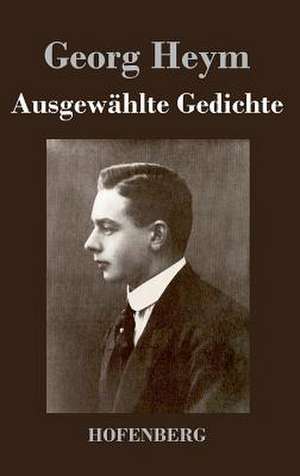 Ausgewählte Gedichte de Georg Heym