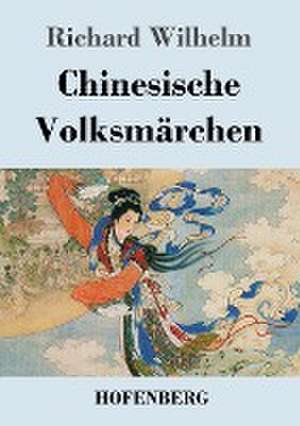 Chinesische Volksmärchen de Richard Wilhelm