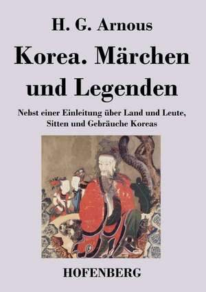 Korea. Märchen und Legenden de H. G. Arnous