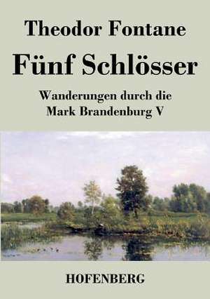 Fünf Schlösser de Theodor Fontane