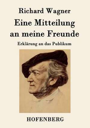 Eine Mitteilung an meine Freunde de Richard Wagner