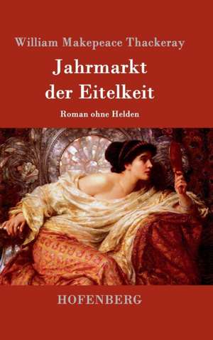 Jahrmarkt der Eitelkeit de William Makepeace Thackeray