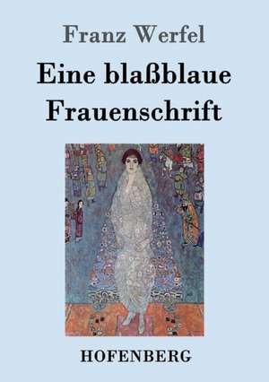 Eine blaßblaue Frauenschrift de Franz Werfel