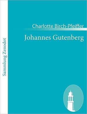 Johannes Gutenberg de Charlotte Birch-Pfeiffer