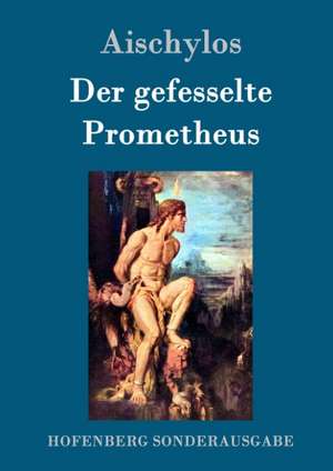 Der gefesselte Prometheus de Aischylos