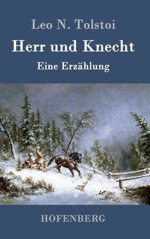 Herr und Knecht de Leo N. Tolstoi