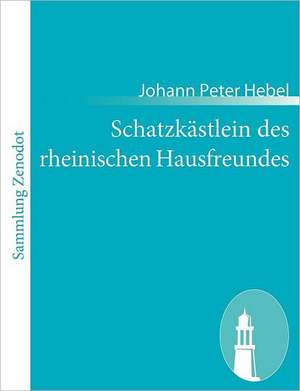 Schatzkästlein des rheinischen Hausfreundes de Johann Peter Hebel