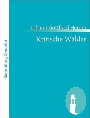 Kritische Wälder de Johann Gottfried Herder