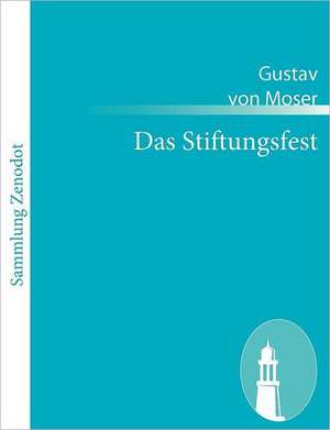 Das Stiftungsfest de Gustav Von Moser