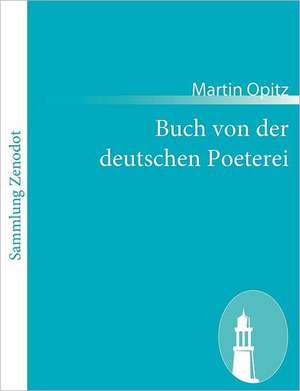 Buch von der deutschen Poeterei de Martin Opitz