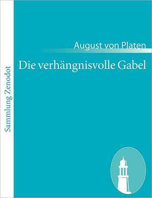 Die verhängnisvolle Gabel de August Von Platen