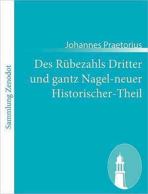 Des Rübezahls Dritter und gantz Nagel-neuer Historischer-Theil de Johannes Praetorius