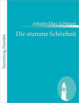 Die stumme Schönheit de Johann Elias Schlegel