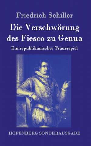 Die Verschwörung des Fiesco zu Genua de Friedrich Schiller