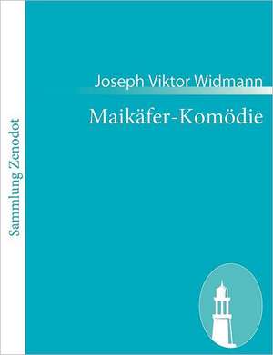 Maikäfer-Komödie de Joseph Viktor Widmann