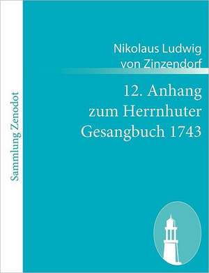 12. Anhang zum Herrnhuter Gesangbuch 1743 de Nikolaus Ludwig Von Zinzendorf