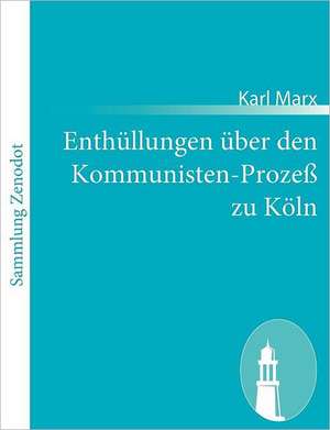 Enthüllungen über den Kommunisten-Prozeß zu Köln de Karl Marx