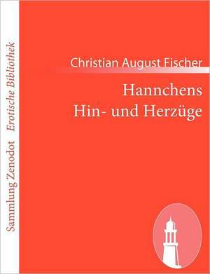 Hannchens Hin- und Herzüge de Christian August Fischer