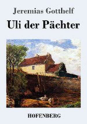 Uli der Pächter de Jeremias Gotthelf