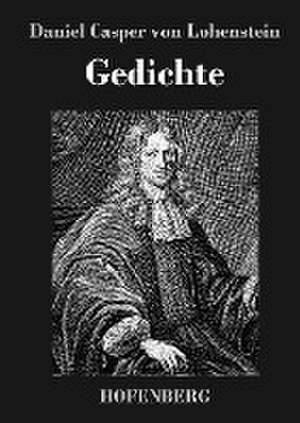 Gedichte de Daniel Casper Von Lohenstein