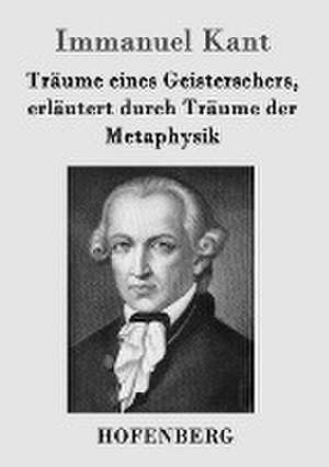 Träume eines Geistersehers, erläutert durch Träume der Metaphysik de Immanuel Kant