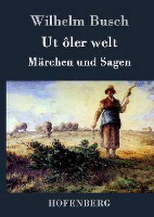 Ut ôler welt de Wilhelm Busch