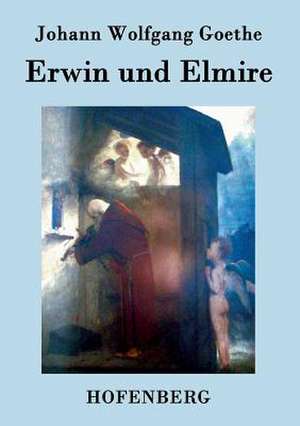 Erwin und Elmire de Johann Wolfgang Goethe