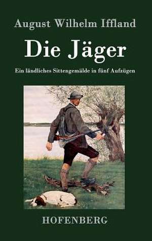 Die Jäger de August Wilhelm Iffland
