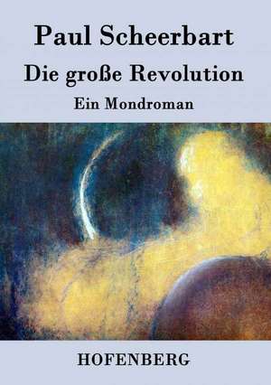 Die große Revolution de Paul Scheerbart