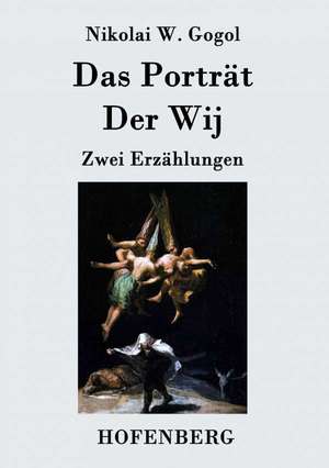 Das Porträt / Der Wij de Nikolai W. Gogol