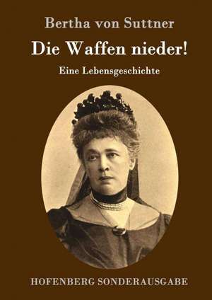 Die Waffen nieder! de Bertha Von Suttner