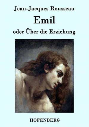 Emil oder Über die Erziehung de Jean-Jacques Rousseau