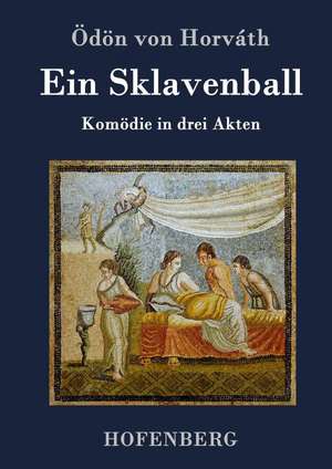 Ein Sklavenball de Ödön Von Horváth