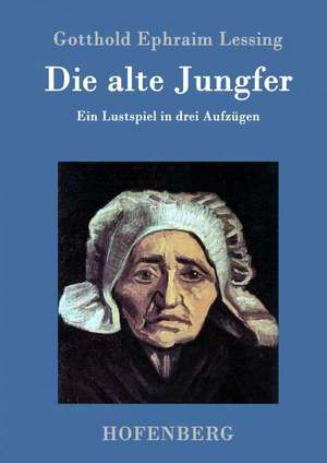 Die alte Jungfer de Gotthold Ephraim Lessing