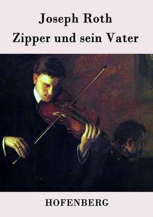 Zipper und sein Vater de Joseph Roth